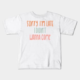 I didn't want to come Kids T-Shirt